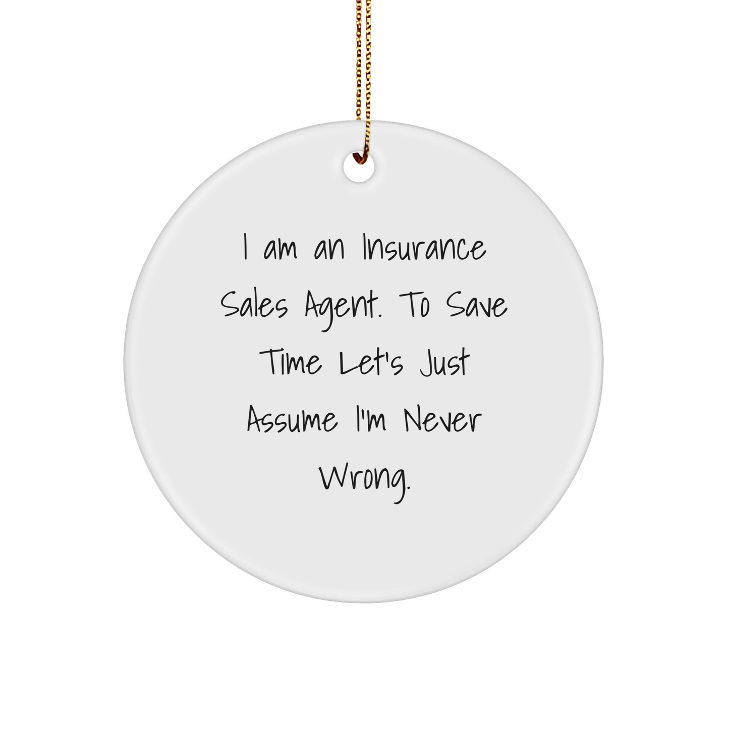 Funny Insurance Sales Agent Gifts for Christmas - Circle Ornament for Men or Women with Humorous Quote - Image 1