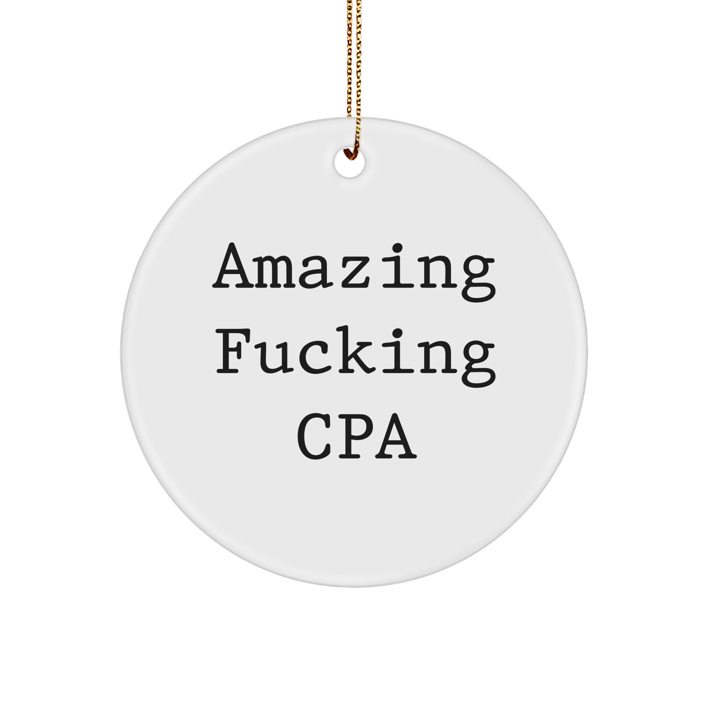 Funny CPA Gift Ideas, Amazing F--ing CPA Circle Ornament, White Sturdy MDF Christmas Ornament for CPA - Image 1