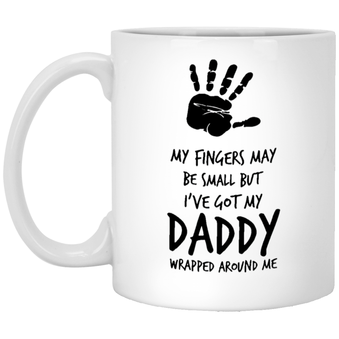 Dad Ceramic Coffee Mug - My Fingers May Be Small But I've Got My Daddy Wrapped Around Me | Father's Day Gift