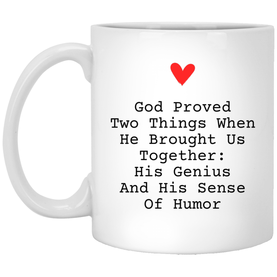 Valentins Day, God Proved Two Things When He Brought Us Together, Funny Coffee Mug For Him Her, Love Cup For Wife Husband