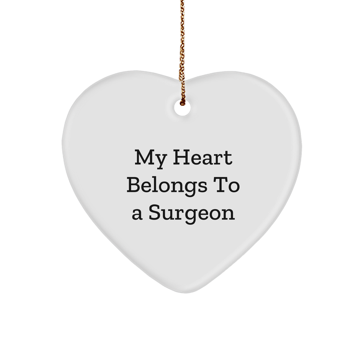Funny Surgeon Gifts from Friends, Heart Ornament with 'My Heart Belongs To A Surgeon' Quote, Perfect for Christmas - Image 1