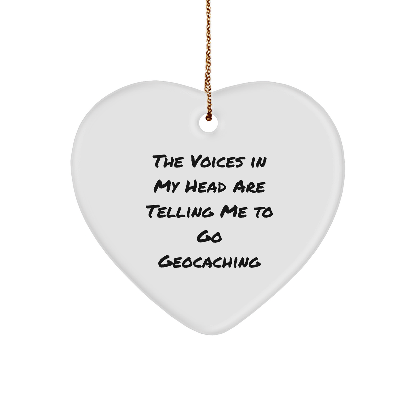 Funny Geocaching Gifts for Friends from Men, Heart Ornament with Quote 'The Voices In My Head Are Telling Me To Go Geocaching' for Christmas - Image 1
