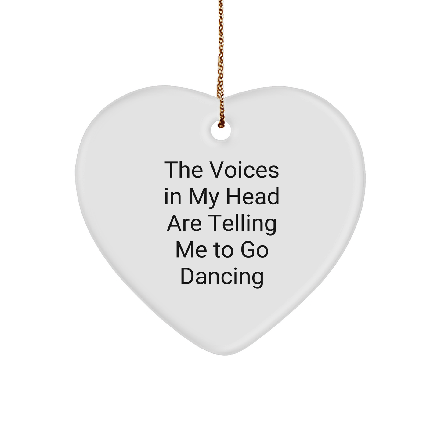 Funny Dancing Gifts from Friends to Family - 'The Voices In My Head Are Telling Me To Go Dancing' Heart Ornament, Christmas Unique Gifts for Dancing Enthusiasts - Image 1
