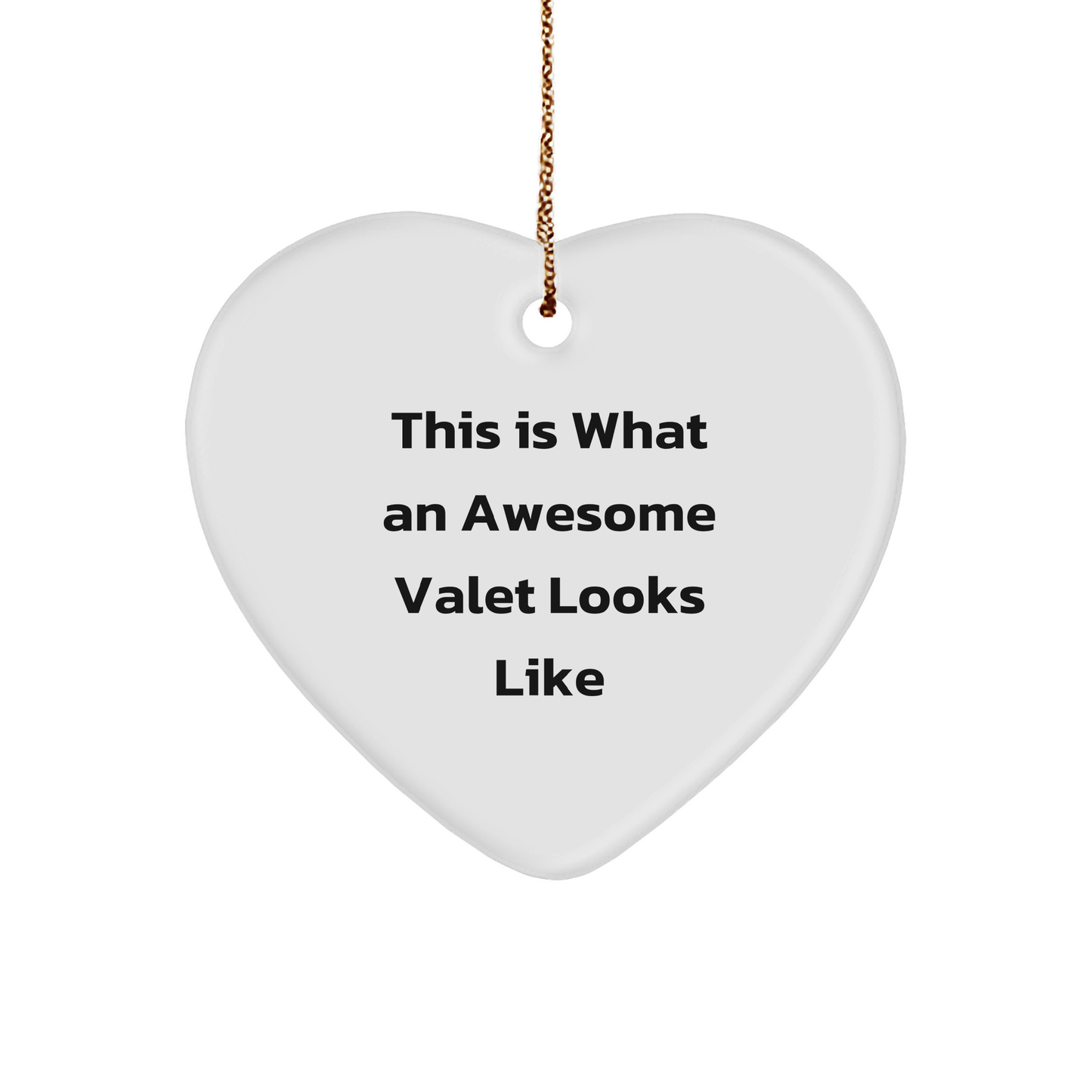 Valet's Heart Ornament, White Heart-Shaped Sturdy MDF Ornament with Gold-Tone String, Funny Quote and Unique Christmas Unique Gift Idea from Friends, Family, or Coworkers - Image 1