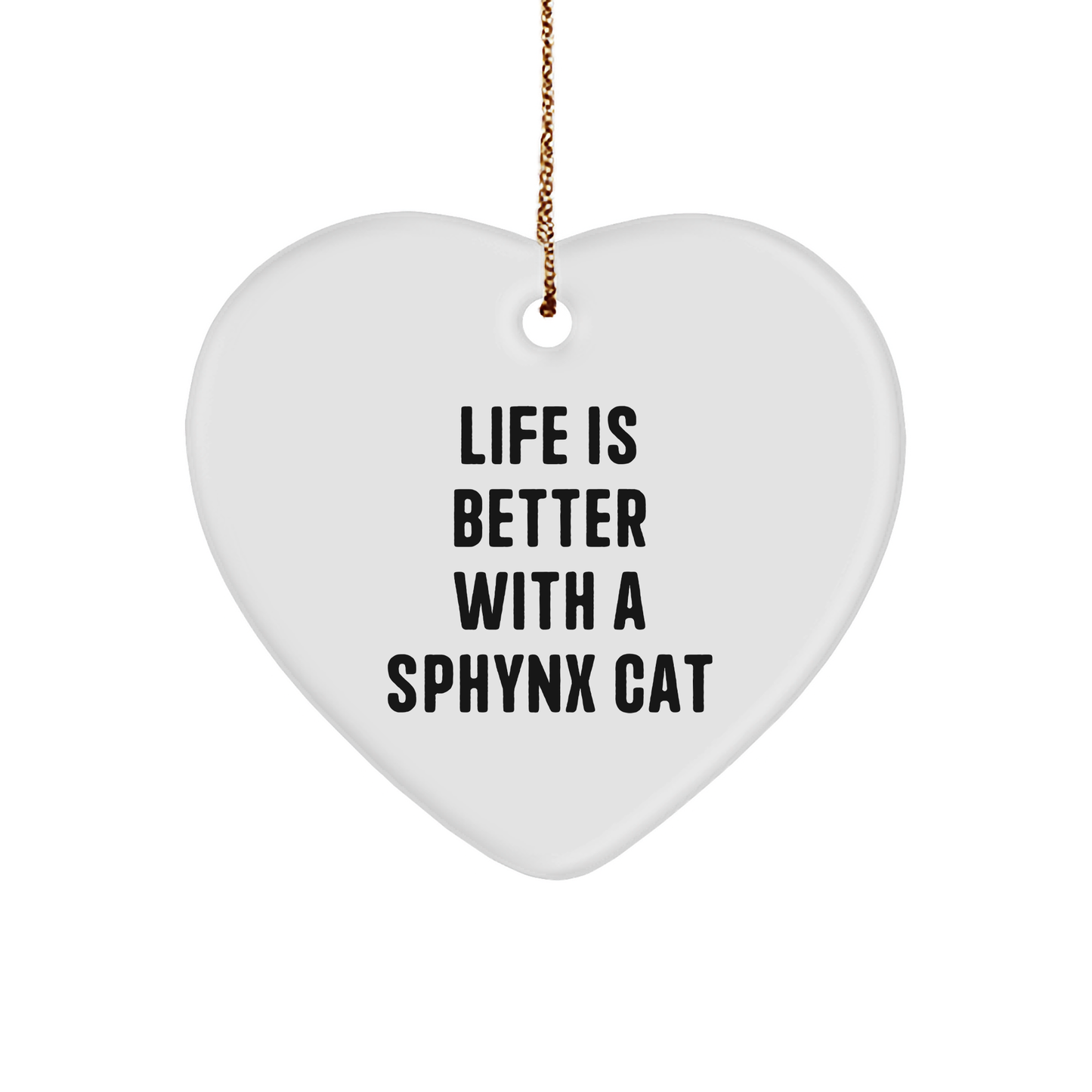 Sphynx Cat Lover Gifts, Funny Heart Ornament, Life Is Better With A Sphynx Cat, Gifts from Family to Friends, Christmas Unique Gifts - Image 1