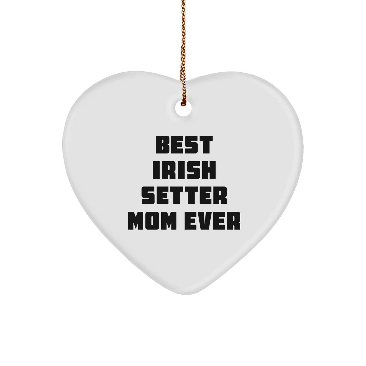 Irish Setter Mom Ever Heart Ornament for Irish Setter Dog Christmas Unique Gifts from Friends, Gift for Irish Setter Dog, Irish Setter Dog Lover Heart Ornament, Funny Irish Setter Mom Quote - Image 1