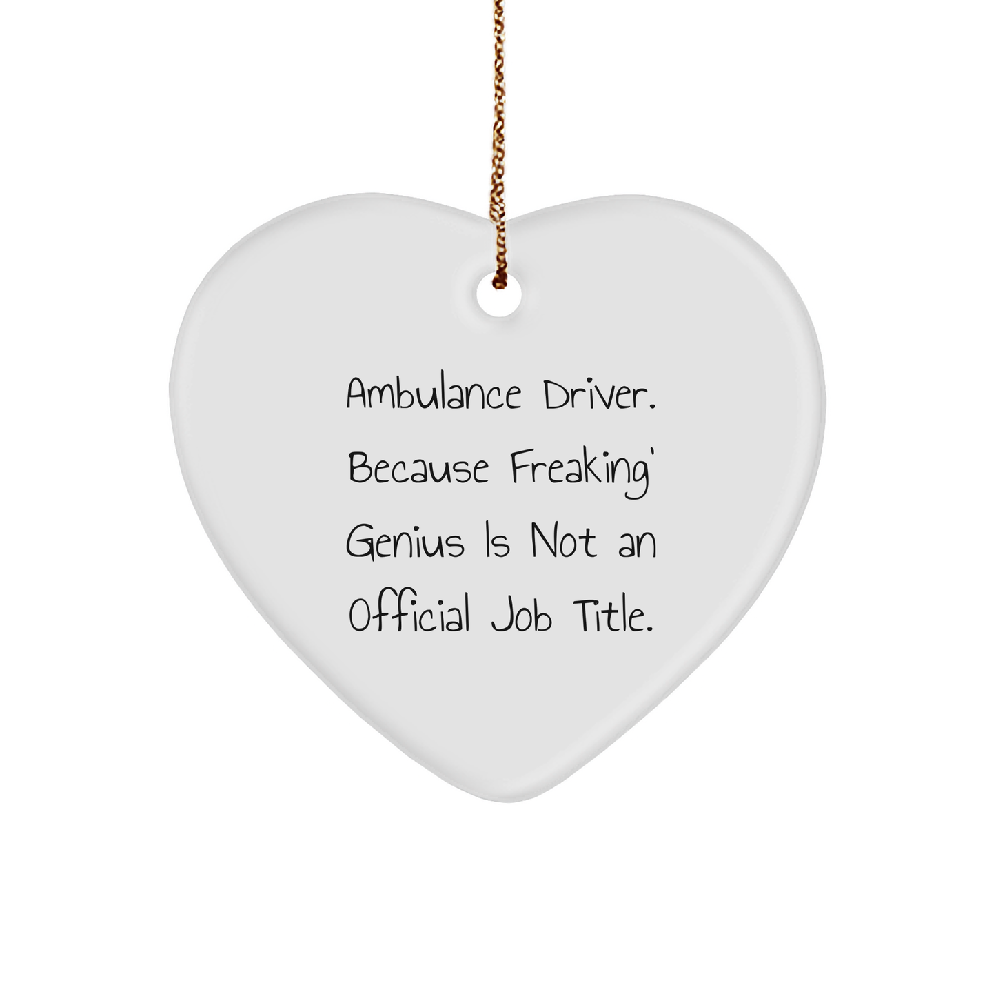 Ambulance Driver Heart Ornament - Funny Quote - Christmas Unique Gift for Ambulance Driver Friends and Family from Gifts from Ambulance Driver Enthusiasts - Gifts for Ambulance Driver - Image 1