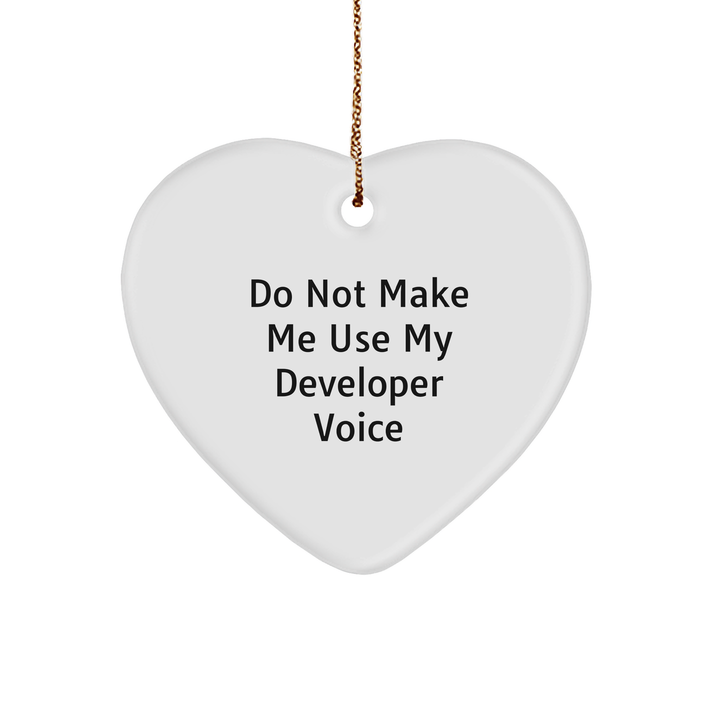 Funny Developer Gifts from Family to Developer Friends - Do Not Make Me Use My Developer Voice Heart Ornament for Christmas - Image 1