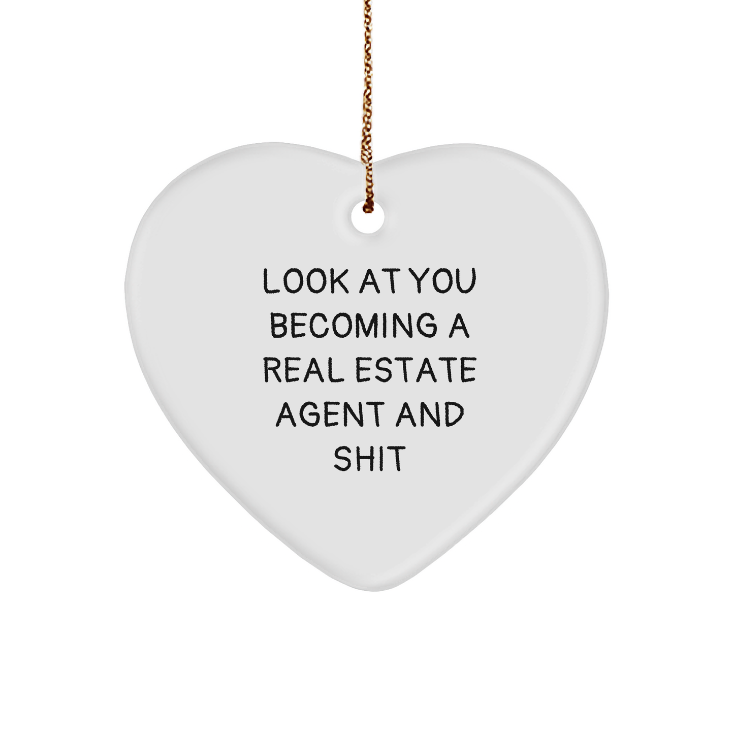 Funny Real Estate Agent Gifts, Heart Ornament, 'Look At You Becoming A Real Estate Agent And Shit' Quote, Gifts from Friends to Real Estate Agent, Unique Christmas Unique Gifts - Image 1