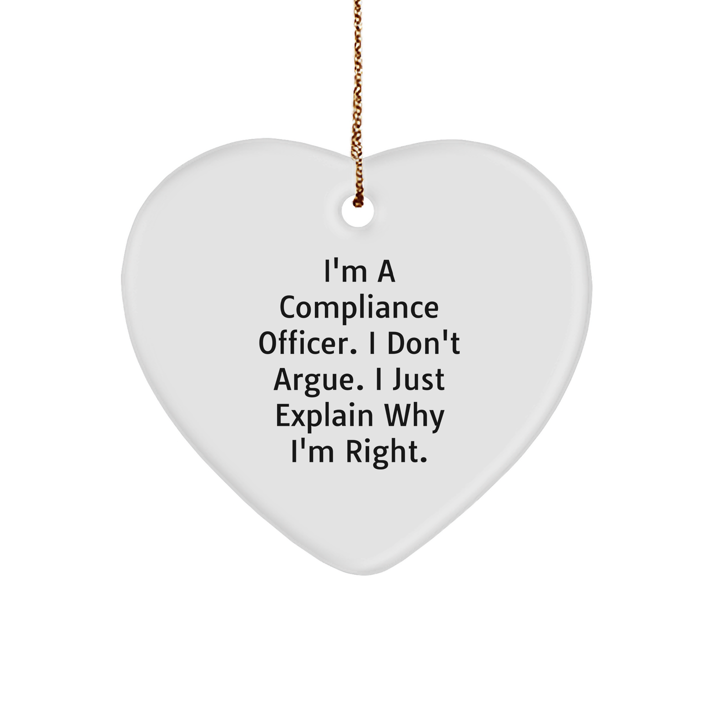 Compliance Officer Gifts from Friends, Compliance Officer Heart Ornament, 'I'm Right' Funny Quote, Christmas Unique Gifts - Image 1