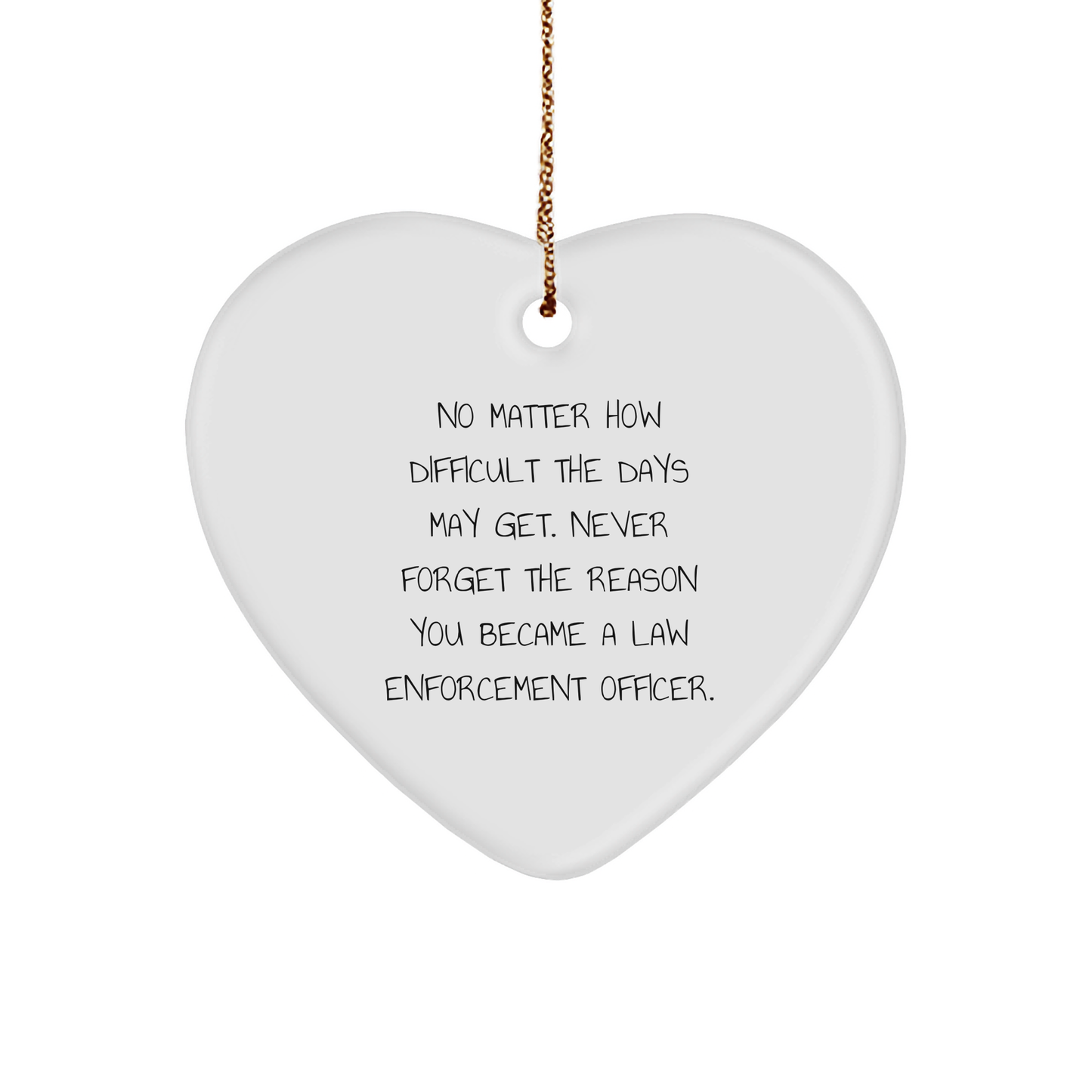 Inspirational Law Enforcement Officer Gifts, Heart Ornament for Men or Women, Gifts from Friends or Family, No Matter How Difficult, Heartfelt Christmas Unique Gifts - Image 1