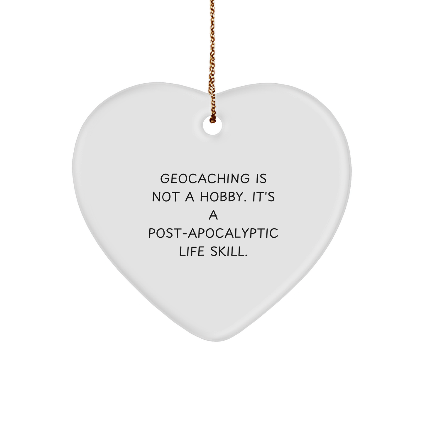 Geocaching Gifts from Friends and Family - Heart Ornament with Funny Quote, Perfect for Christmas - Image 1