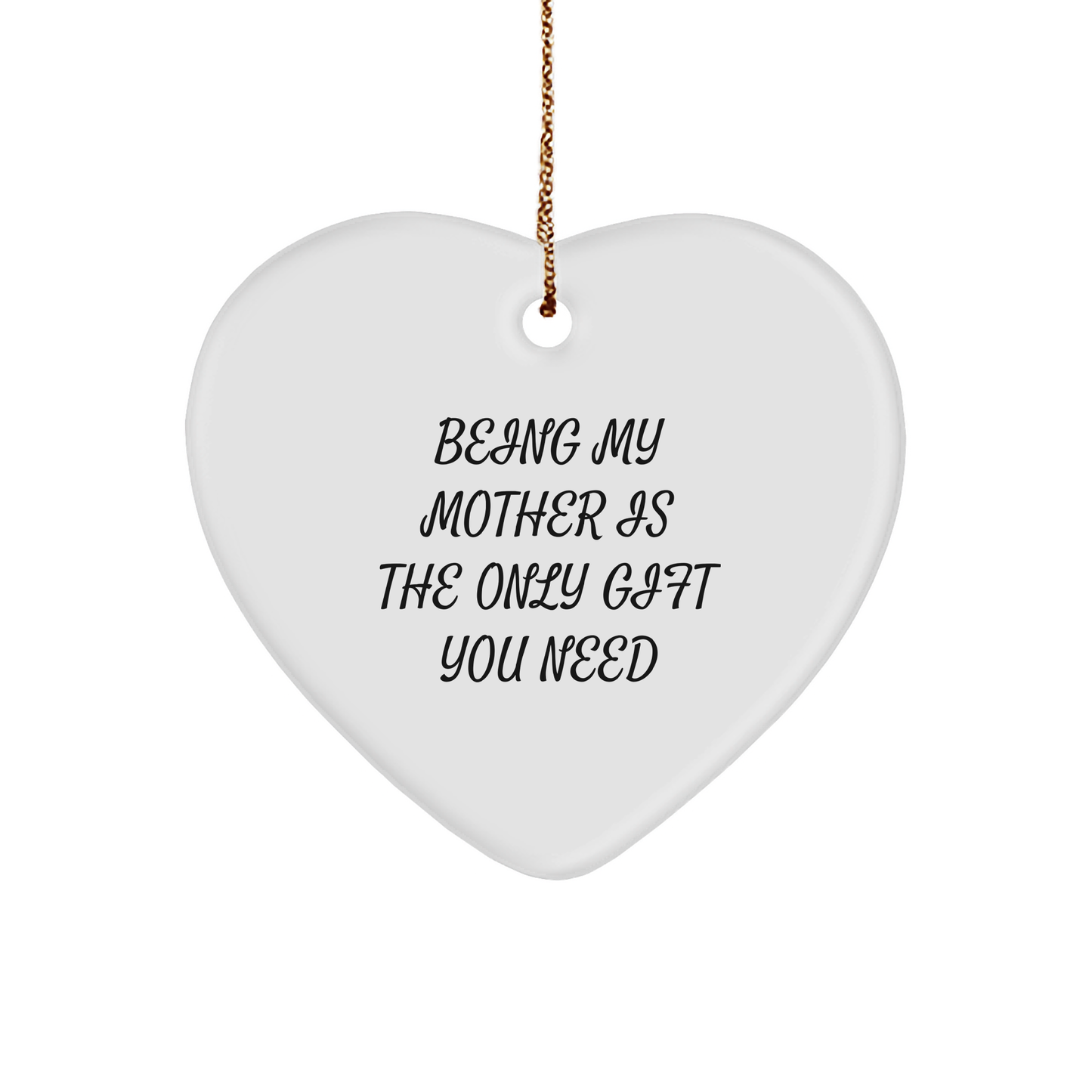 Gifts for Mom | Being My Mother Is The Only Christmas Unique Gift You Need | Cute Heart Ornament for Mom - Image 1