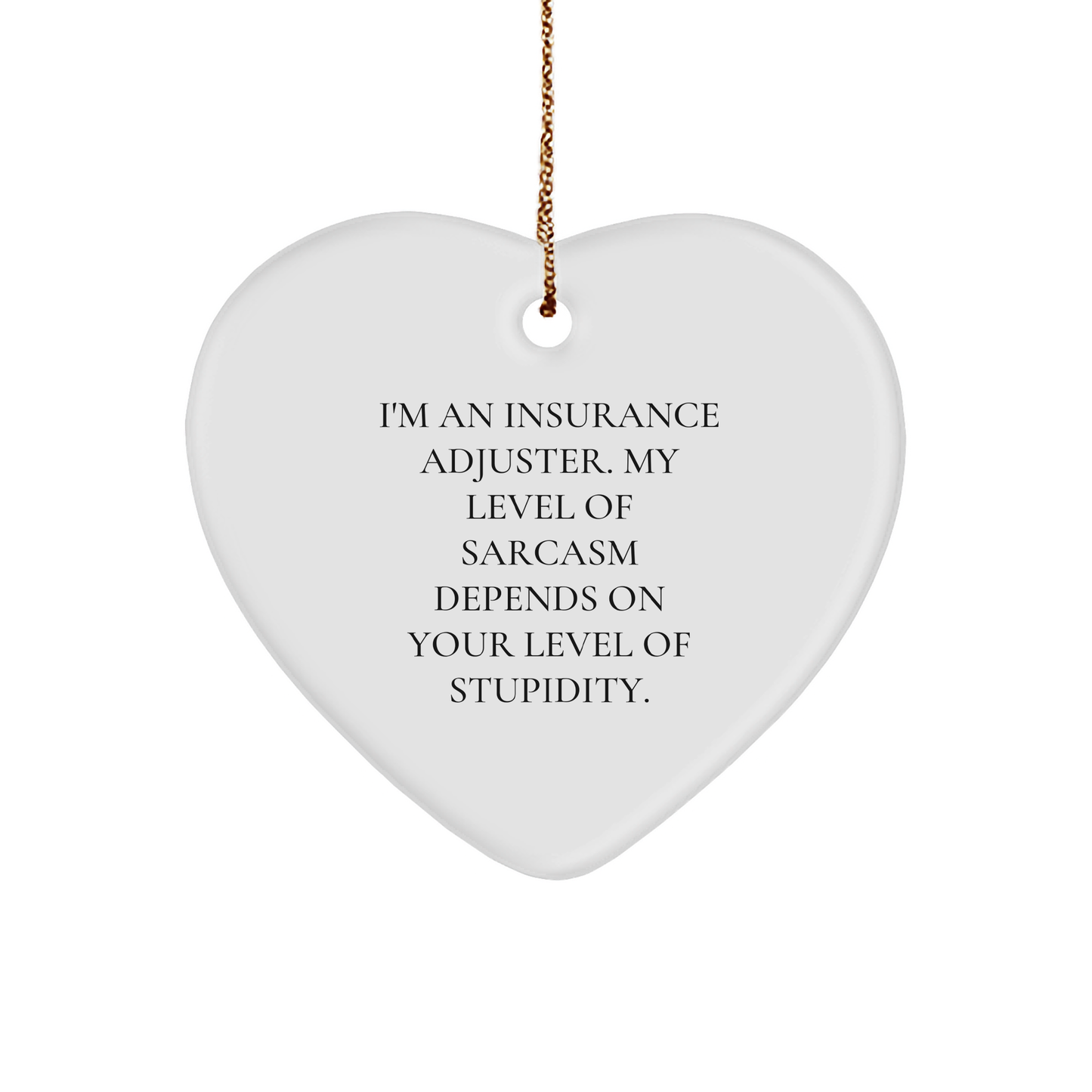 Insurance Adjuster Humor Gifts: Funny Heart Ornament for Insurance Adjusters with Sarcasm Quote, Perfect Christmas Unique Gifts for Friends and Family - Image 1