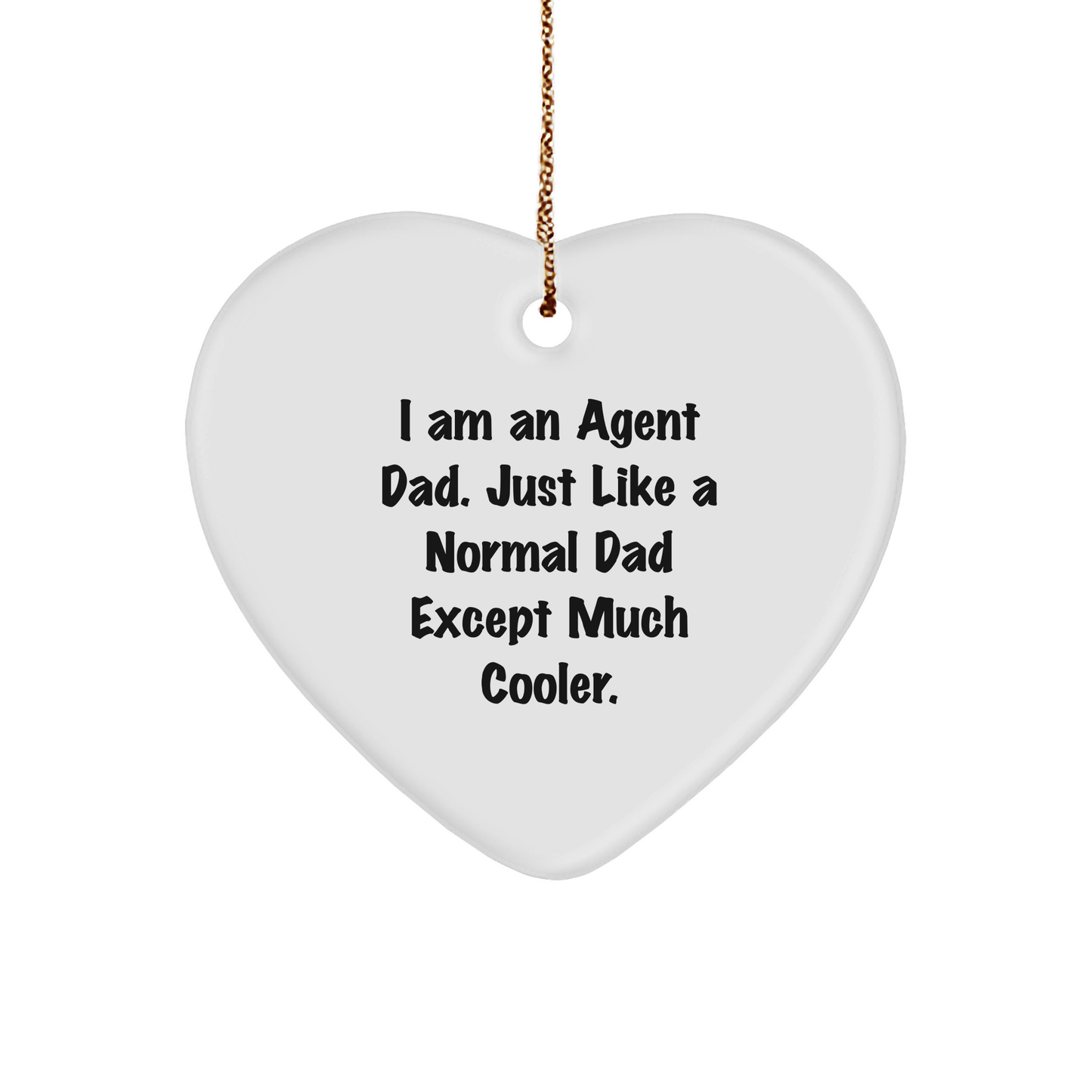 Agent Dad's Heartfelt Christmas Unique Gift - Funny Heart Ornament with Gold Tone String - Image 1