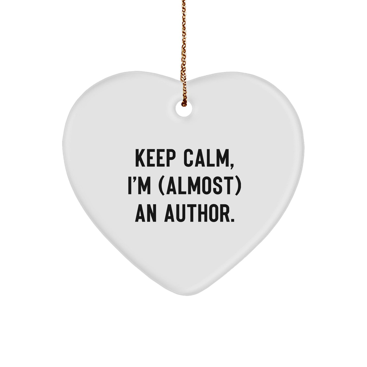Funny Author Gifts Keep Calm Almost An Author Heart Ornament, Perfect Christmas Unique Gifts for Writers, Authors, and Book Lovers from Friends to Family - Image 1