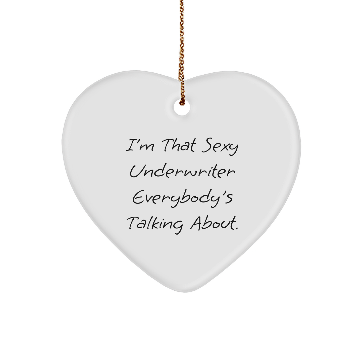 Sexy Underwriter Gifts, I'm That Sexy Underwriter Everybody's Talking About, Heart Ornament, Christmas Unique Gifts from Men to Underwriter, Women, Friends, Coworkers, Family - Image 1
