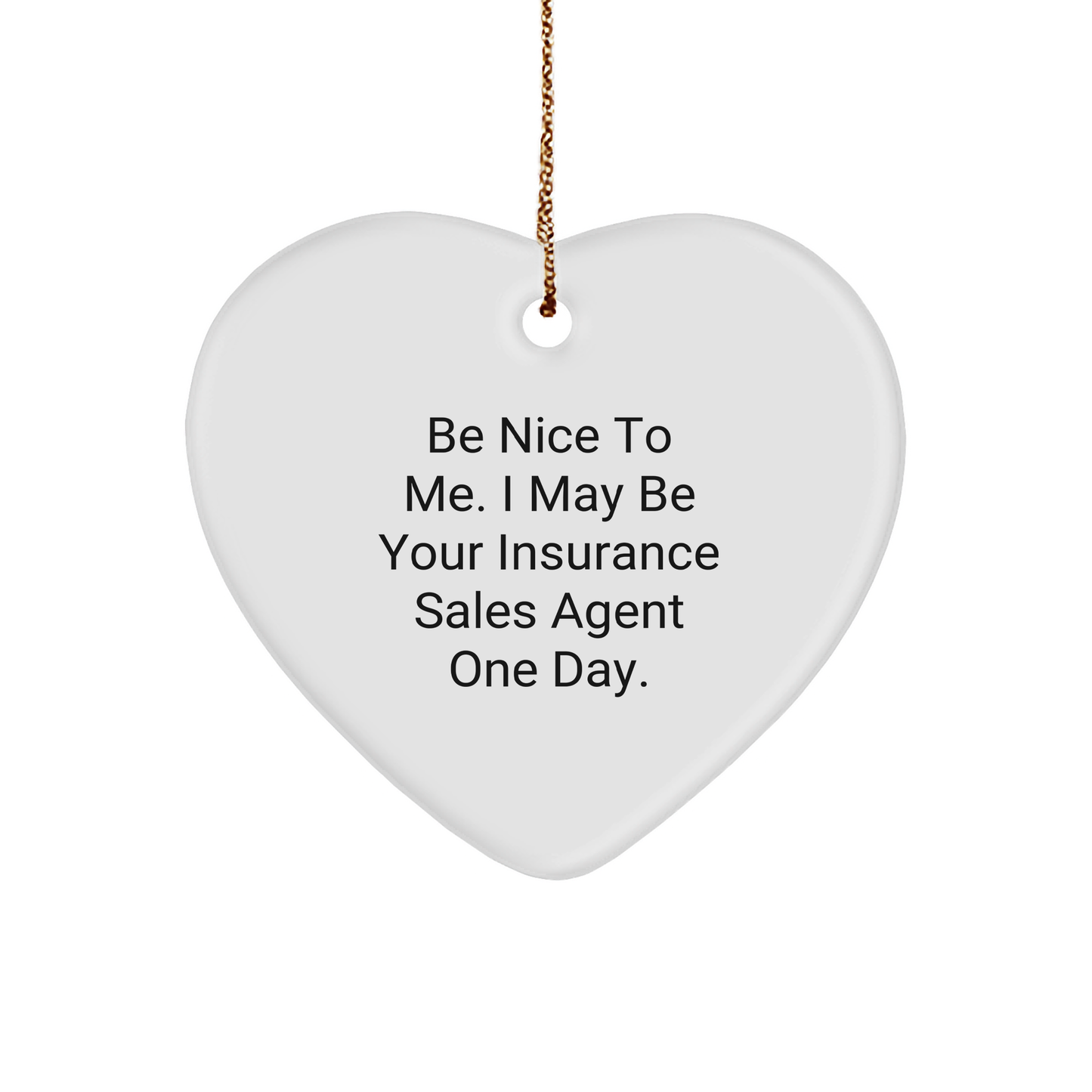 Be Nice To Insurance Sales Agents Gifts for Christmas: Funny Heart Ornament for Insurance Agent Friends and Coworkers, Cute Present from Insurance Sales Agent to Employer - Image 1