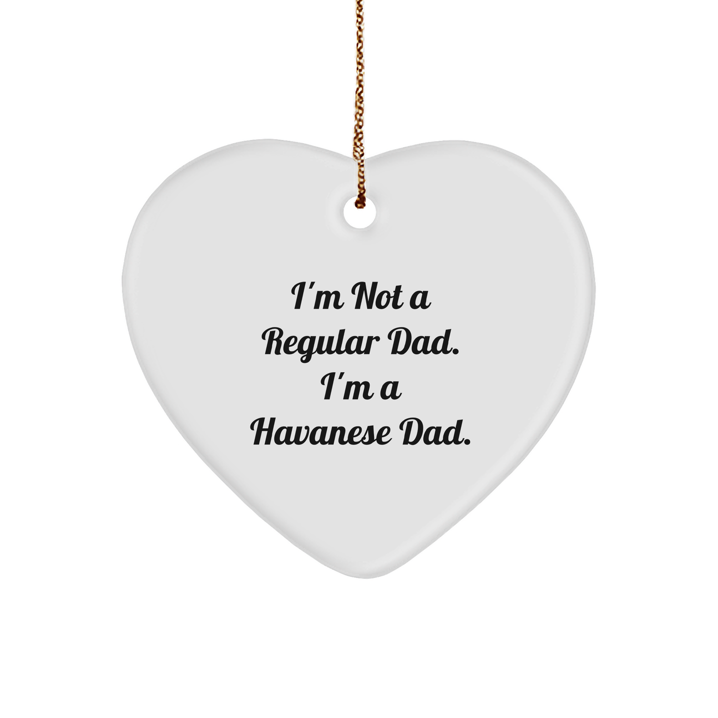 Havanese Dad Heart Ornament Funny Quote Christmas Unique Gift, Gifts from Friends to Havanese Dog Lovers, Unique Heart Ornament for Men, Women, Family, Coworkers, Funny Havanese Dog Gifts - Image 1
