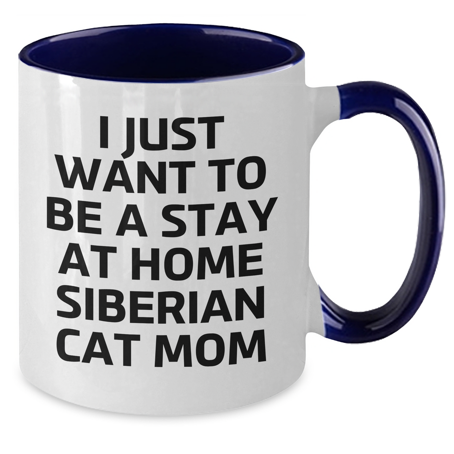 Siberian Cat Mom Gifts - Funny Two Tone Coffee Mug for Men, Women, or Friends - 'I Just Want To Be A Stay At Home Siberian Cat Mom' Quote, Father's Day Unique Gifts from Family - Additional