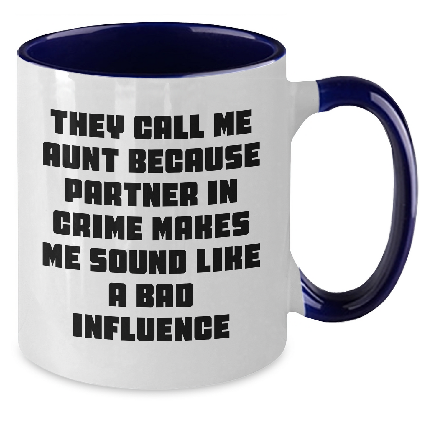 Funny Aunt Quotes Two Tone Coffee Mugs Gifts from Men to Aunt for Father's Day, Aunt Gifts, Two Tone Coffee Mug, They Call Me Aunt Because Partner In Crime Makes Me Sound Like A Bad Influence - Additional