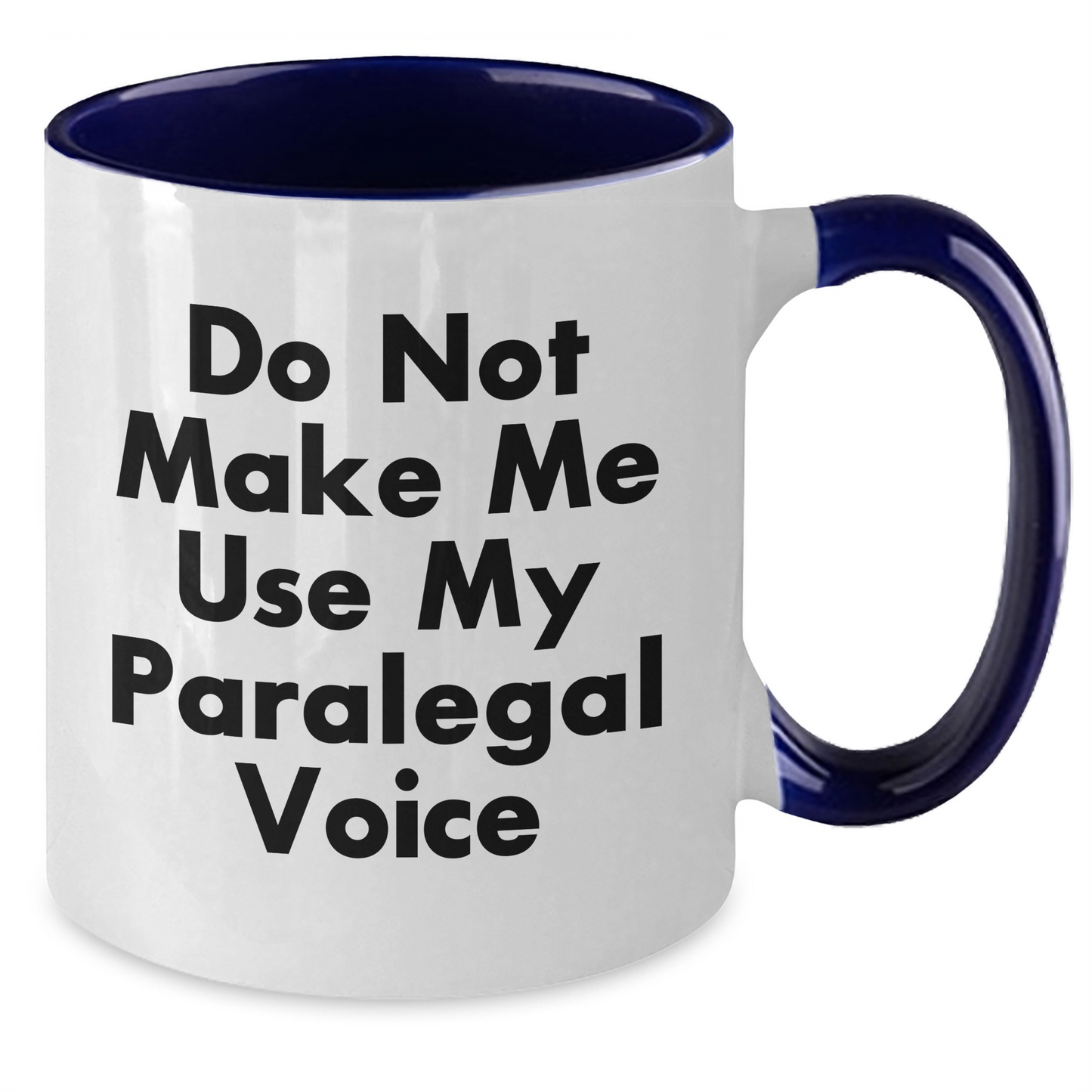 Funny Paralegal Quote Gifts from Friends for Paralegal Graduation Two Tone Coffee Mug - Do Not Make Me Use My Paralegal Voice - Additional