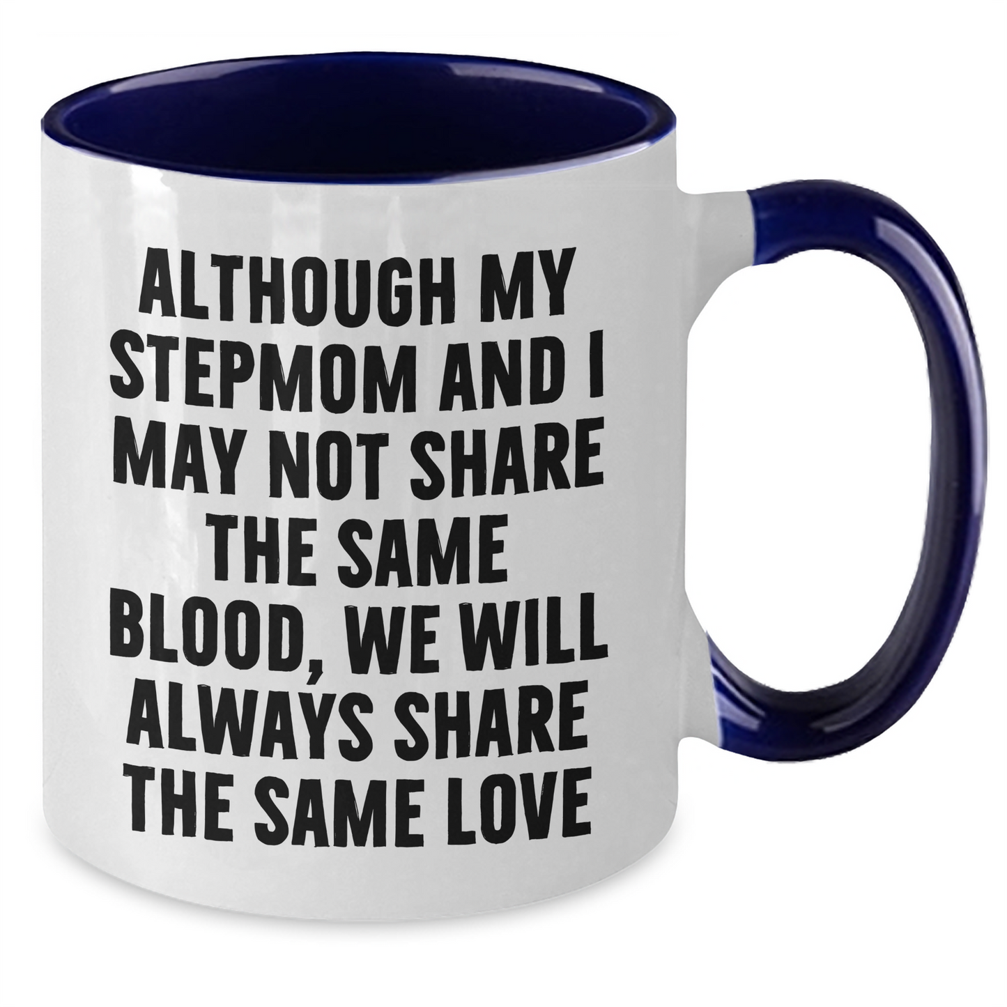 Funny Step mom Gifts from Men to Stepmom, Two Tone Coffee Mug for Mother's Day, 'Although My Stepmom And I May Not Share The Same Blood, We Will Always Share The Same Love' - Additional