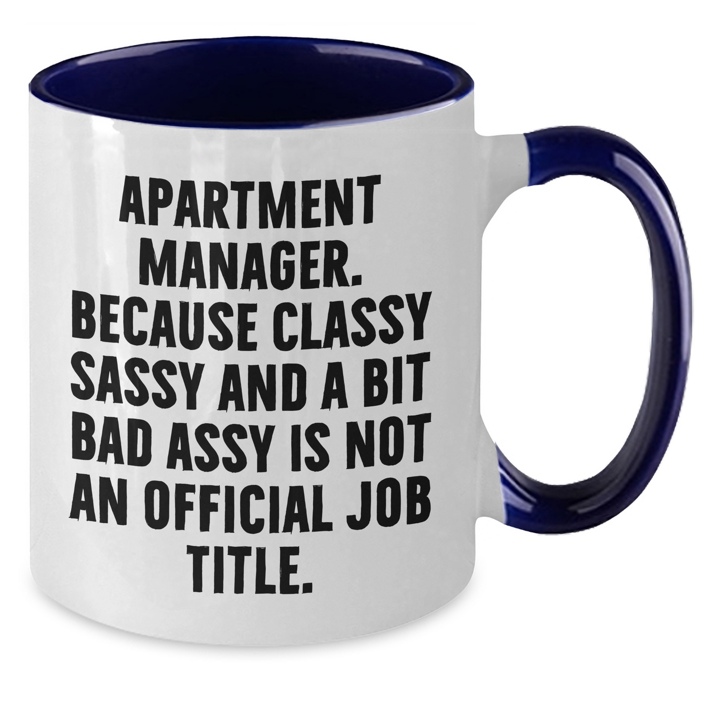 Funny Apartment Manager Gifts from Friends for Graduation, Two Tone Coffee Mug with 'Apartment Manager. Because Classy Sassy And A Bit Fearlessy Is Not An Official Job Title.' Quote, 11oz Capacity - Additional