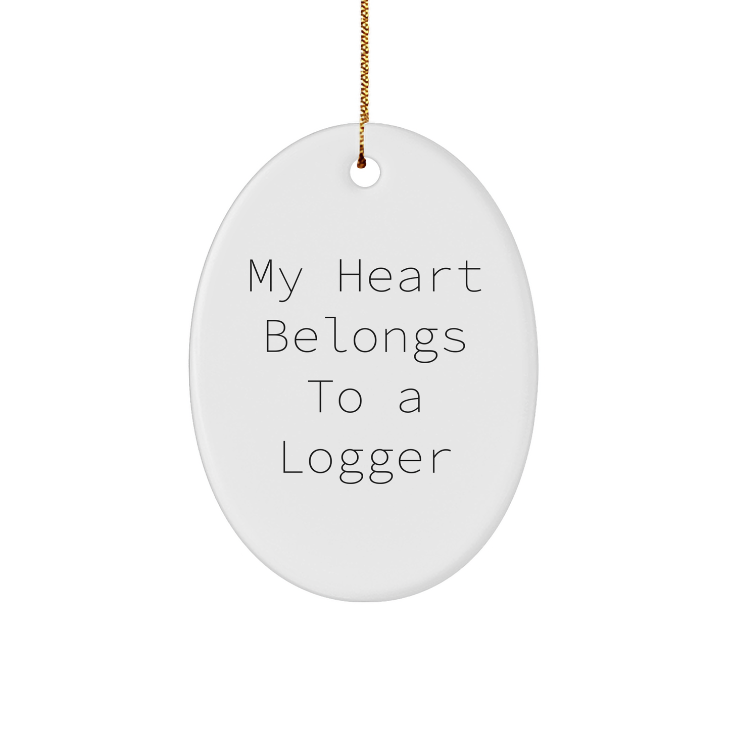 Logger Gifts from Friends for Christmas - Oval Ornament with Quote 'My Heart Belongs To A Logger' - Image 1