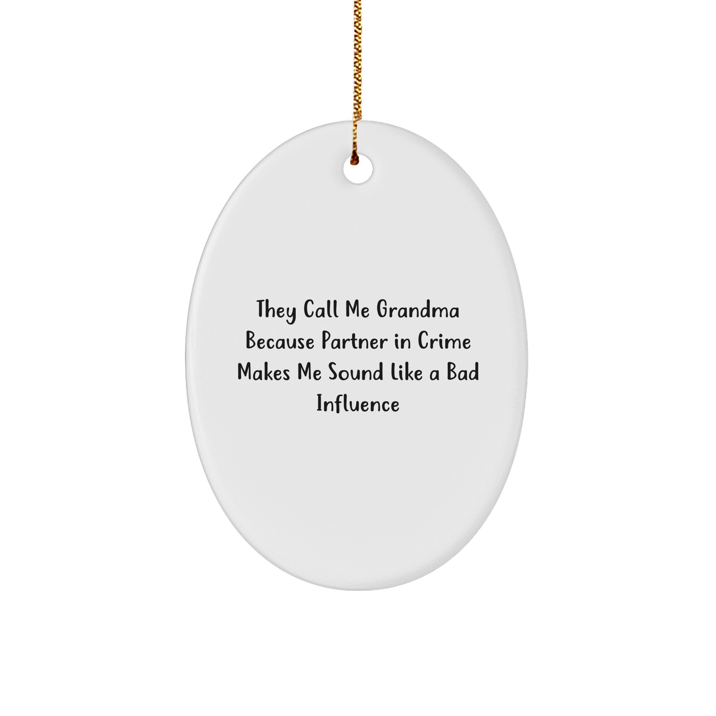 Funny Grandma Oval Ornament - They Call Me Grandma Because Partner In Crime Makes Me Sound Like A Bad Influence Gifts from Men to Grandma for Christmas - Image 1