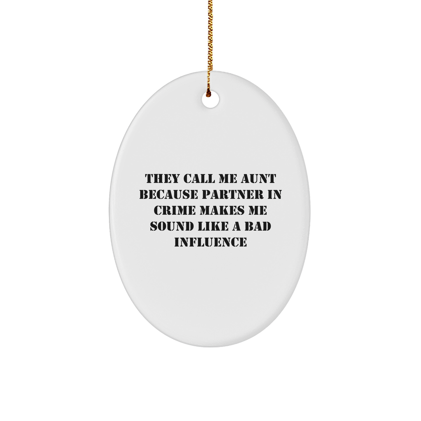 Funny Aunt Gifts from Men, Christmas Unique Oval Ornaments for Aunt Quotes, 'They Call Me Aunt Because Partner In Crime Makes Me Sound Like A Bad Influence' - Image 1