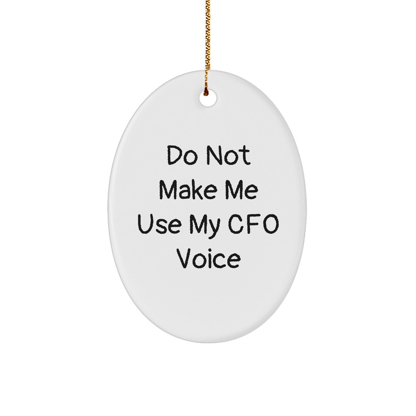 CFO Gifts from Friends for Men, Funny Oval Ornament, Do Not Make Me Use My CFO Voice, Christmas Unique Gifts for CFO - Image 1