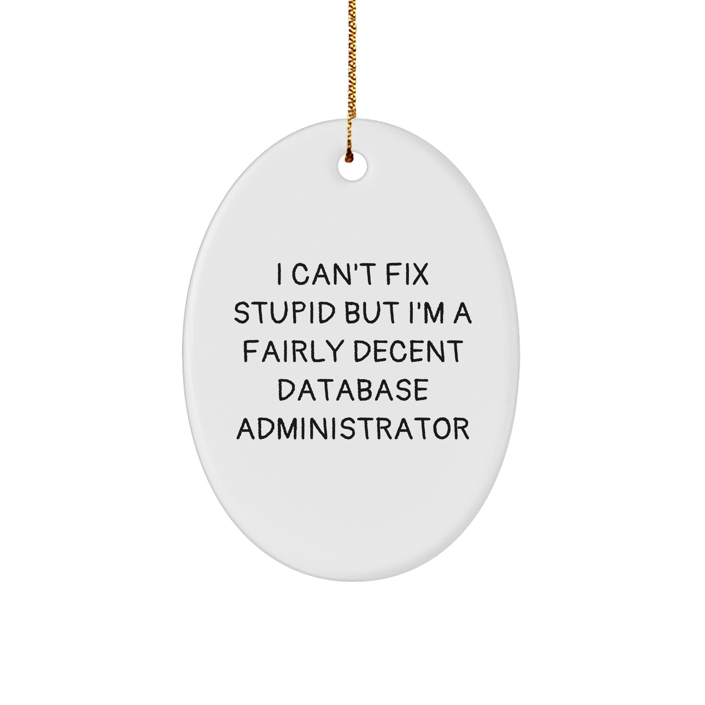 Funny Database Administrator Quote Oval Ornament Gifts from Friends for Christmas - Image 1