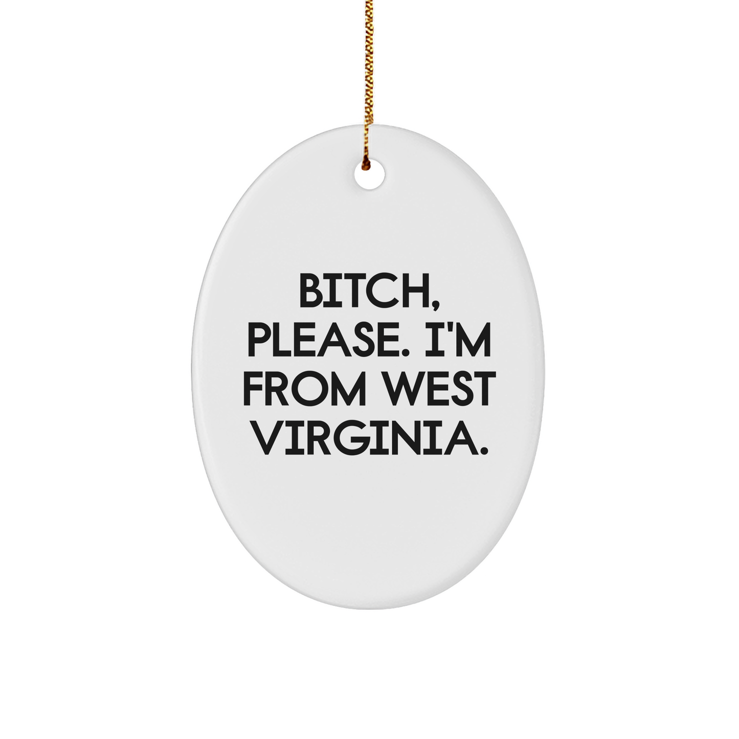 West Virginia Funny Christmas Ornament, B-tch Please Im From West Virginia, Unique Gifts from Home, Perfect for West Virginia Family, Friends, and Coworkers - Image 1