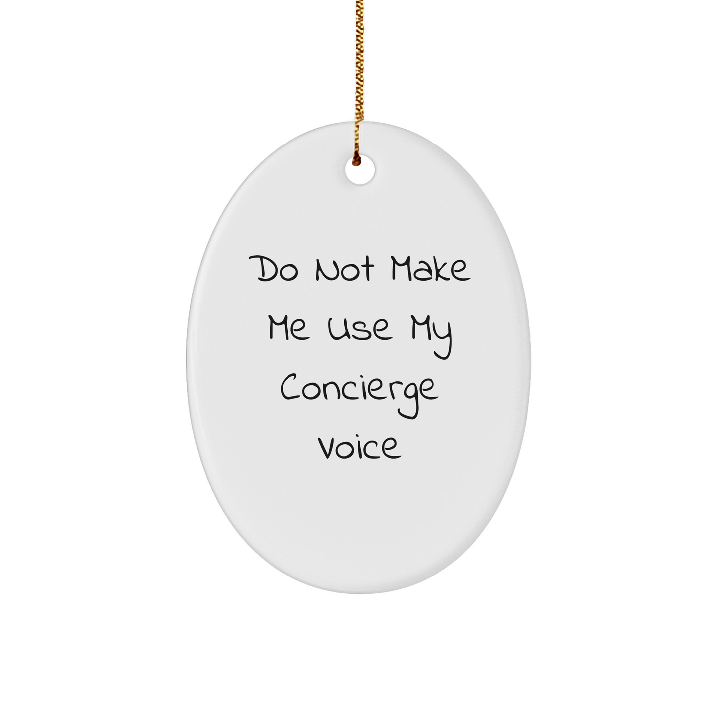 Concierge Gift Ideas, Do Not Make Me Use My Concierge Voice Oval Ornament, Christmas Unique Decor, Gifts from Friends and Family, Gifts for Concierge - Image 1