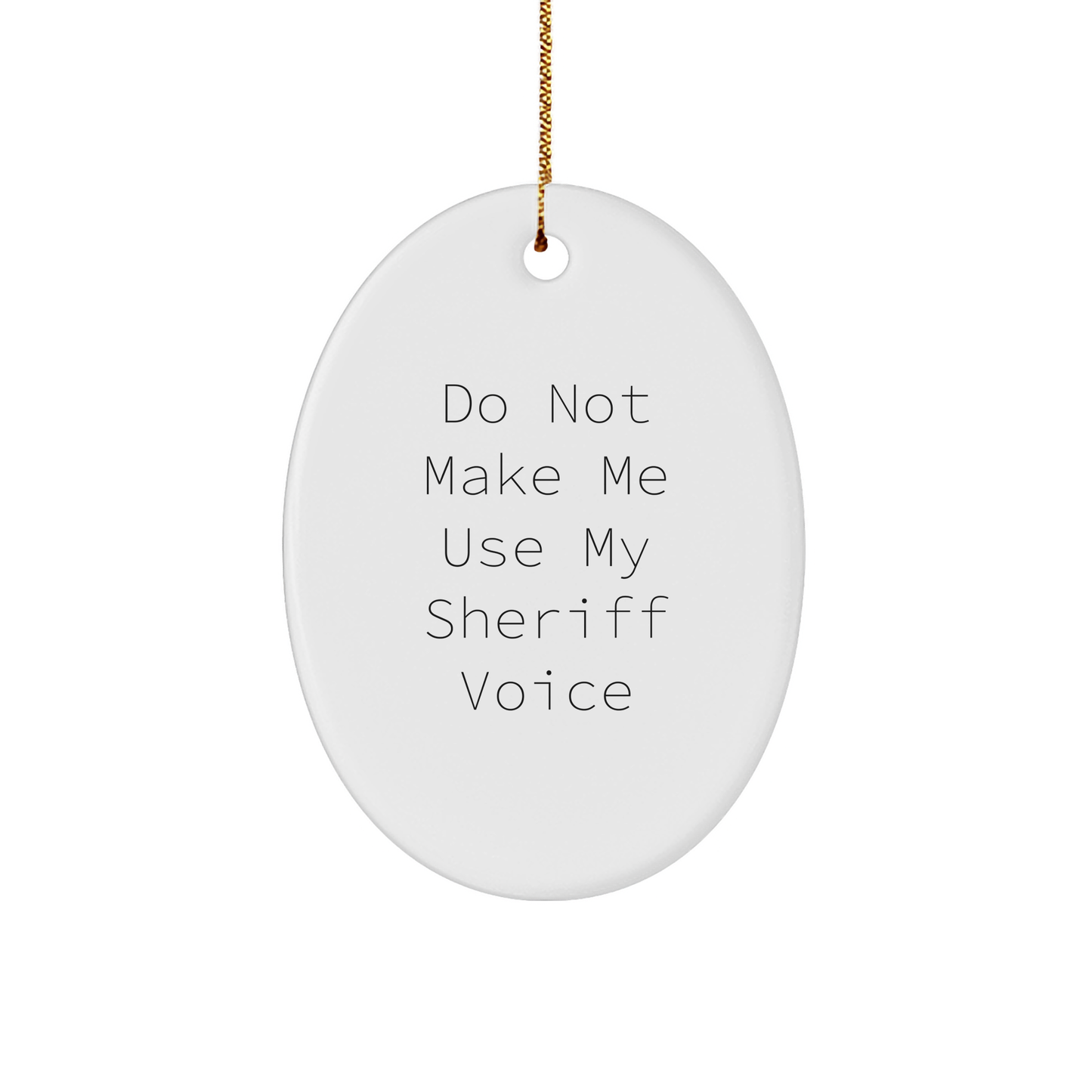Funny Sheriff Quote Oval Ornament, Gifts from Friends for Sheriff, Christmas Unique Sheriff Gifts - Image 1