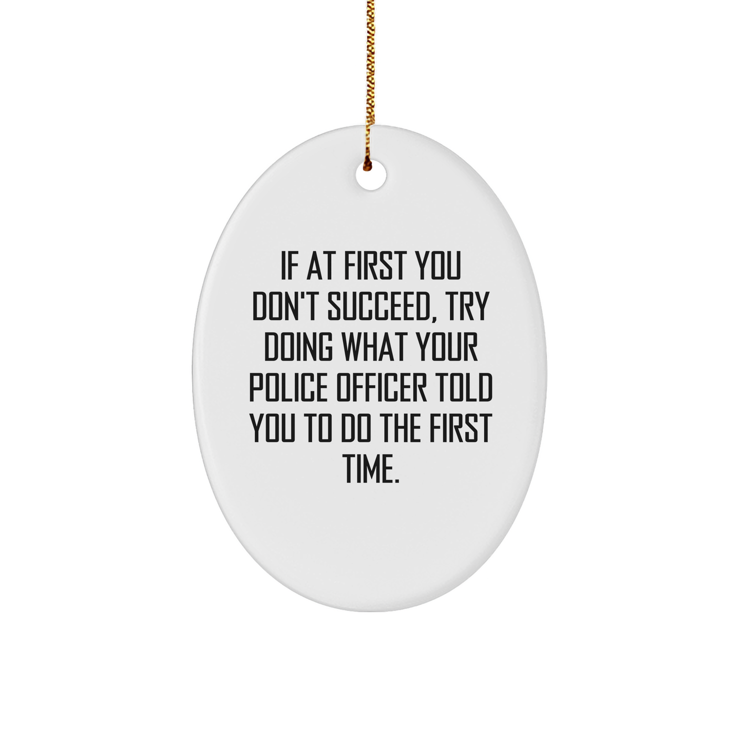 Police Officer Oval Ornament Funny Holiday Gifts for Police Officers Who Know Best - Encouragement Inspirational Gift Idea for Christmas from Husband - Image 1