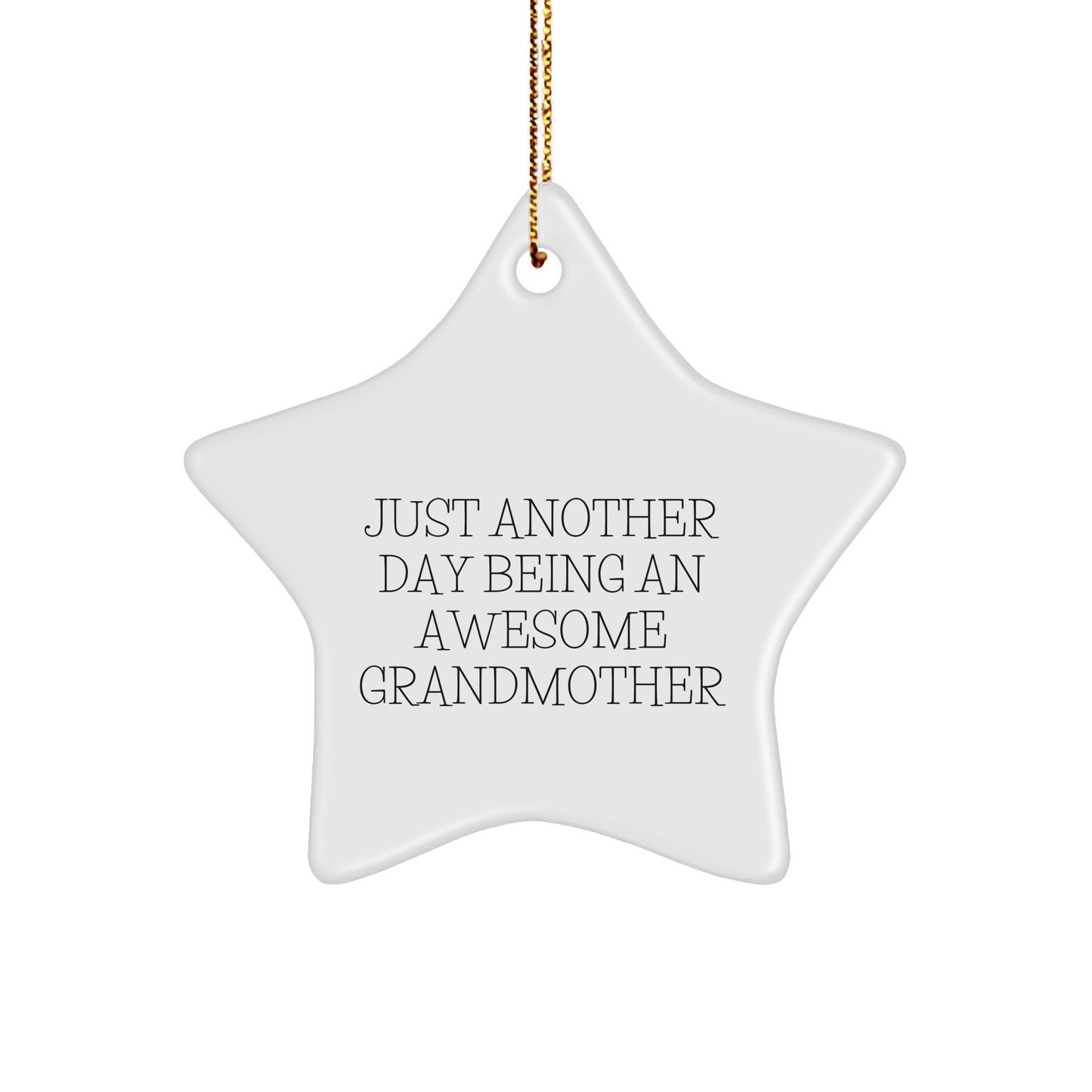 Gifts from Family - Just Another Day Being An Awesome Grandmother, Christmas Star Ornament for Grandmother, Funny Quote, White Star Shaped - Image 1