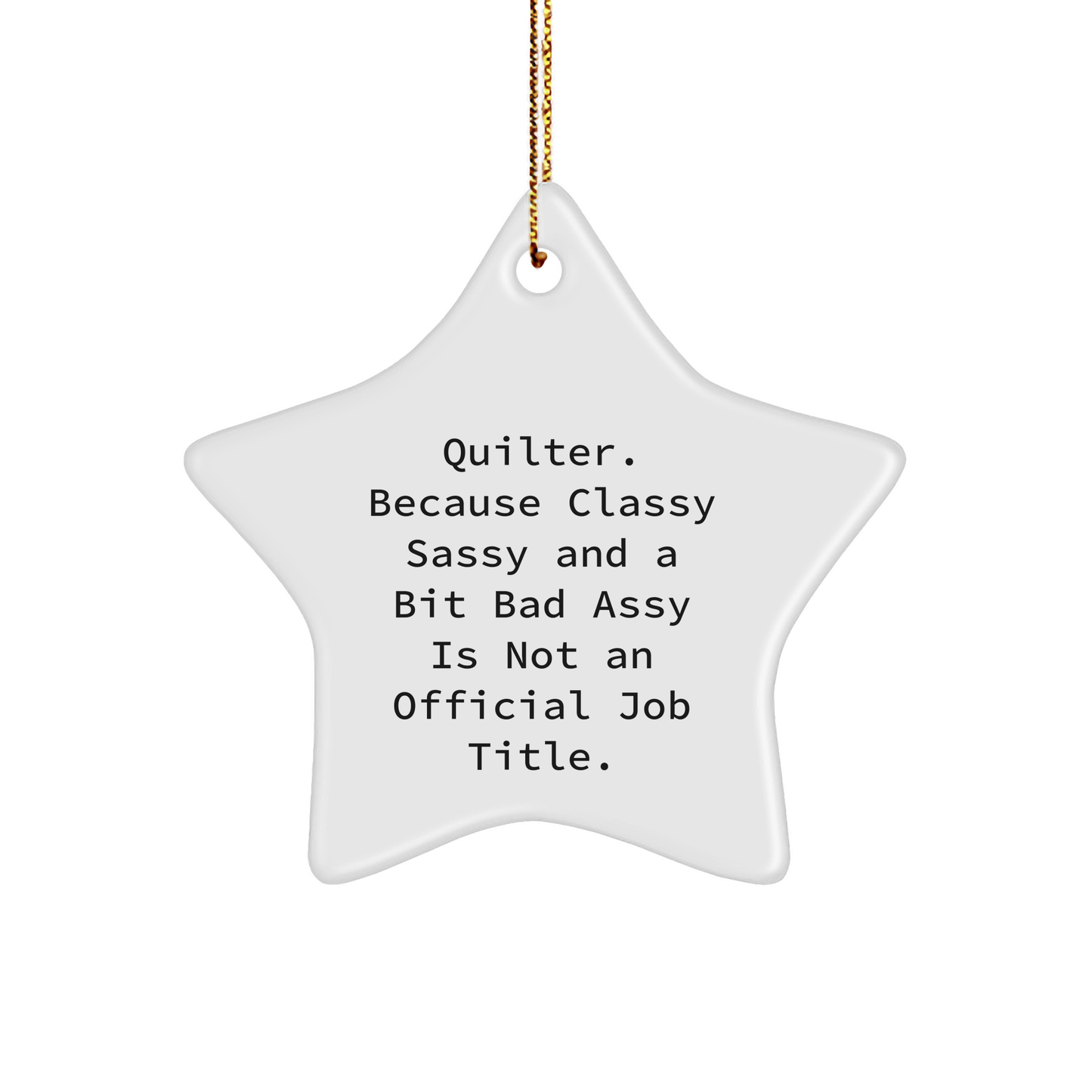 Quilter Gifts from Friends, Funny Star Ornament Quote, White Star Shaped, Christmas Unique Gifts to Quilter, Gifts for Quilter, - Image 1