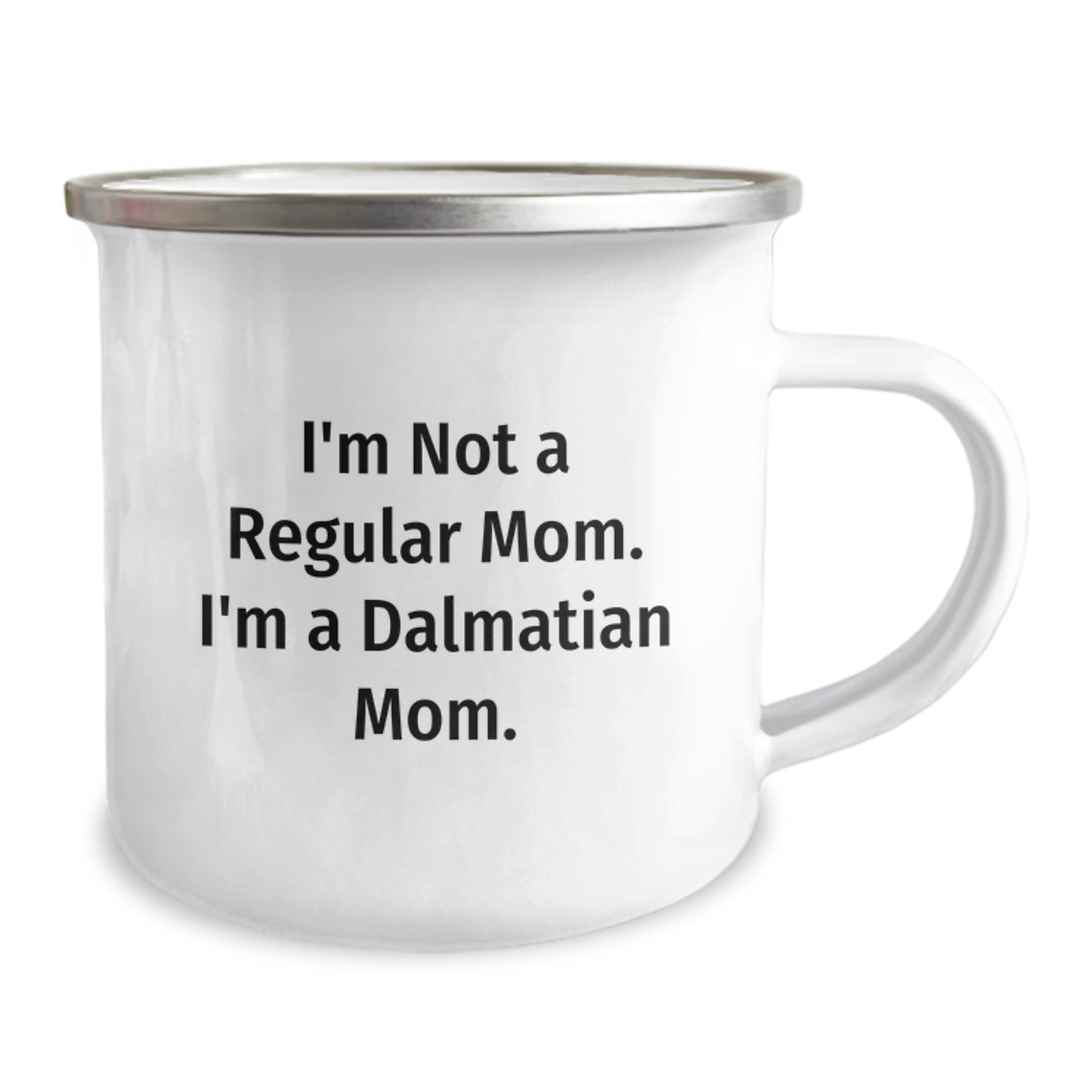 Dalmatian Dog Camping Mug, Funny Quote 'I'm Not A Regular Mom. I'm A Dalmatian Mom.' Gifts from Mom to Dalmatian Dog Lover, Unique Graduation Gifts for Women - Image 2