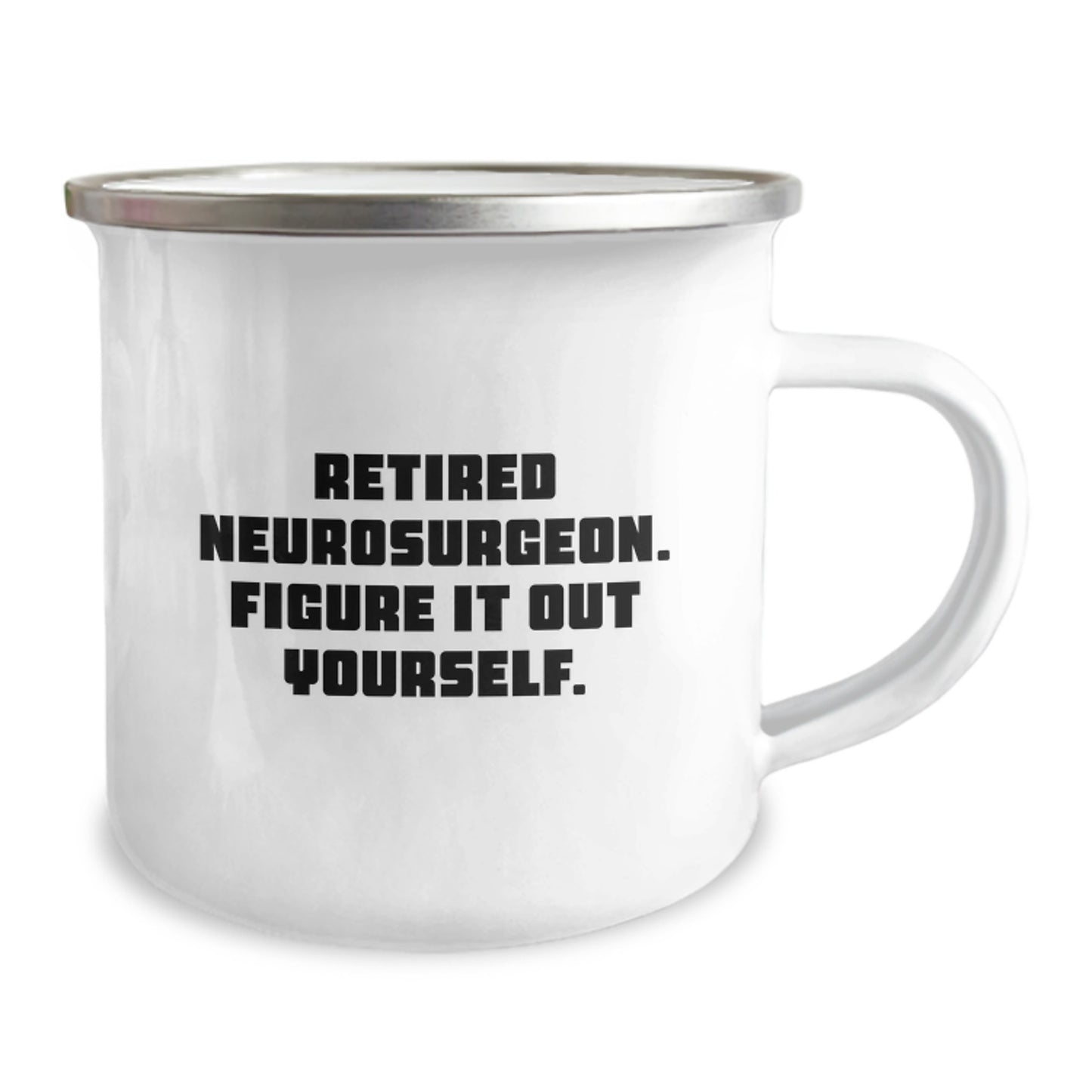 Funny Neurosurgeon Gifts for Graduation, Camping Mug for Men, Gifts from Friends to Family - 'Retired Neurosurgeon. Figure It Out Yourself.' - Image 2