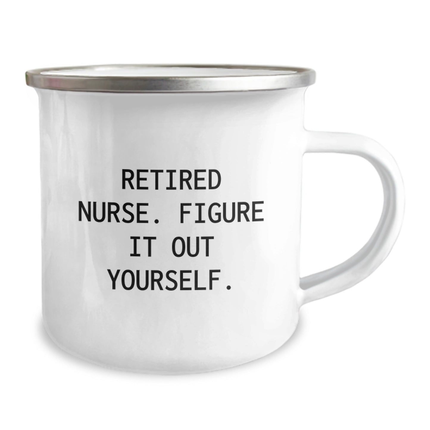 Funny Nurse Gifts from Men for Graduation - 'Retired Nurse. Figure It Out Yourself.' Camping Mug - Image 2