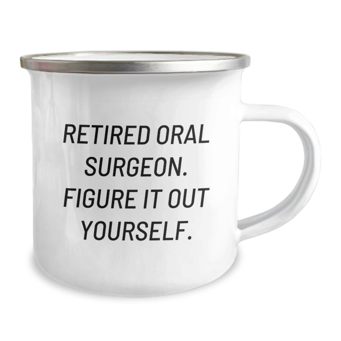 Funny Gifts from Friends to Retired Oral Surgeon - Camping Mug for Graduation - Quote: 'Figure It Out Yourself.' - Image 2
