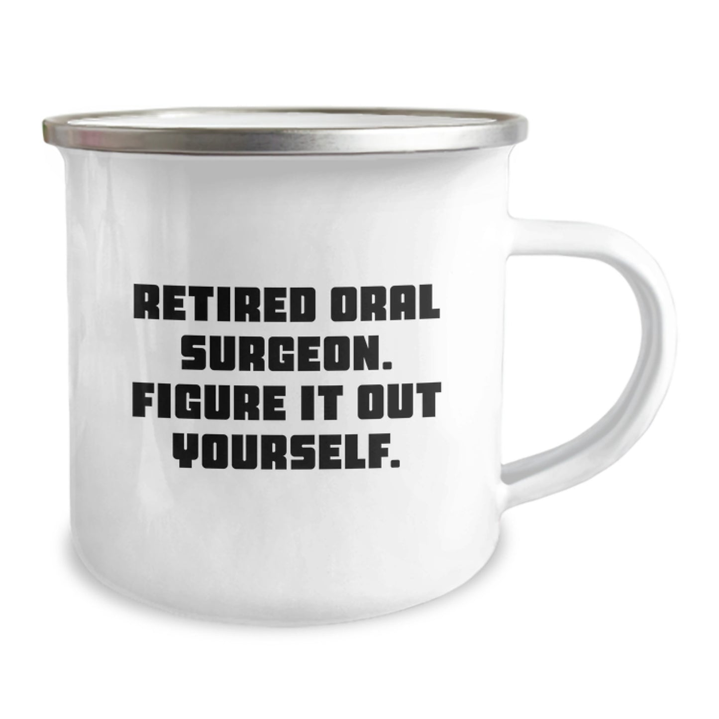 Funny Oral Surgeon Gifts from Friends, Unique Camping Mug for Retired Oral Surgeon, Figure It Out Yourself Graduation Gifts - Image 2