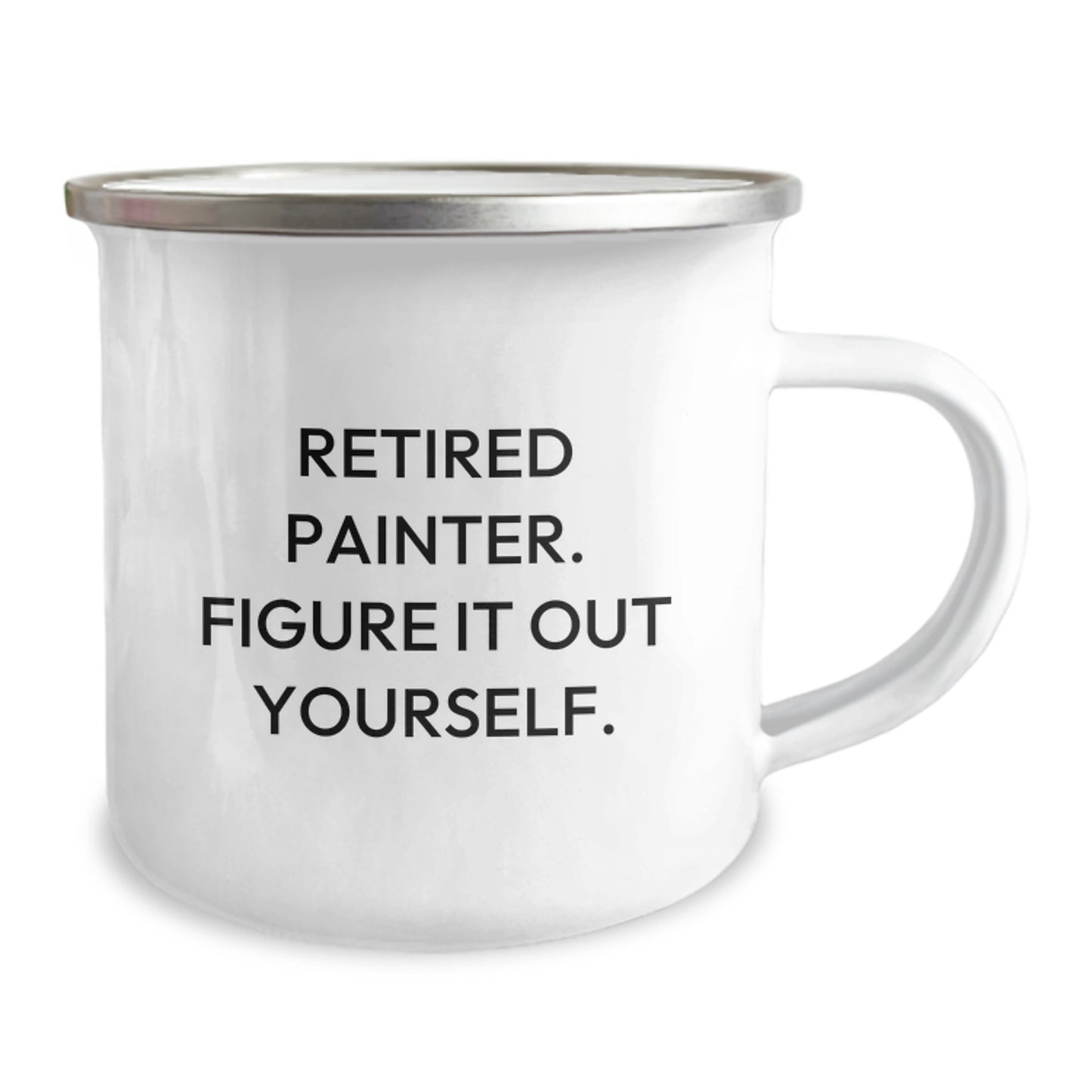 Funny Painter Gifts from Friends - 'Retired Painter. Figure It Out Yourself.' Enamel Camping Mug for Painter Graduation - Image 2