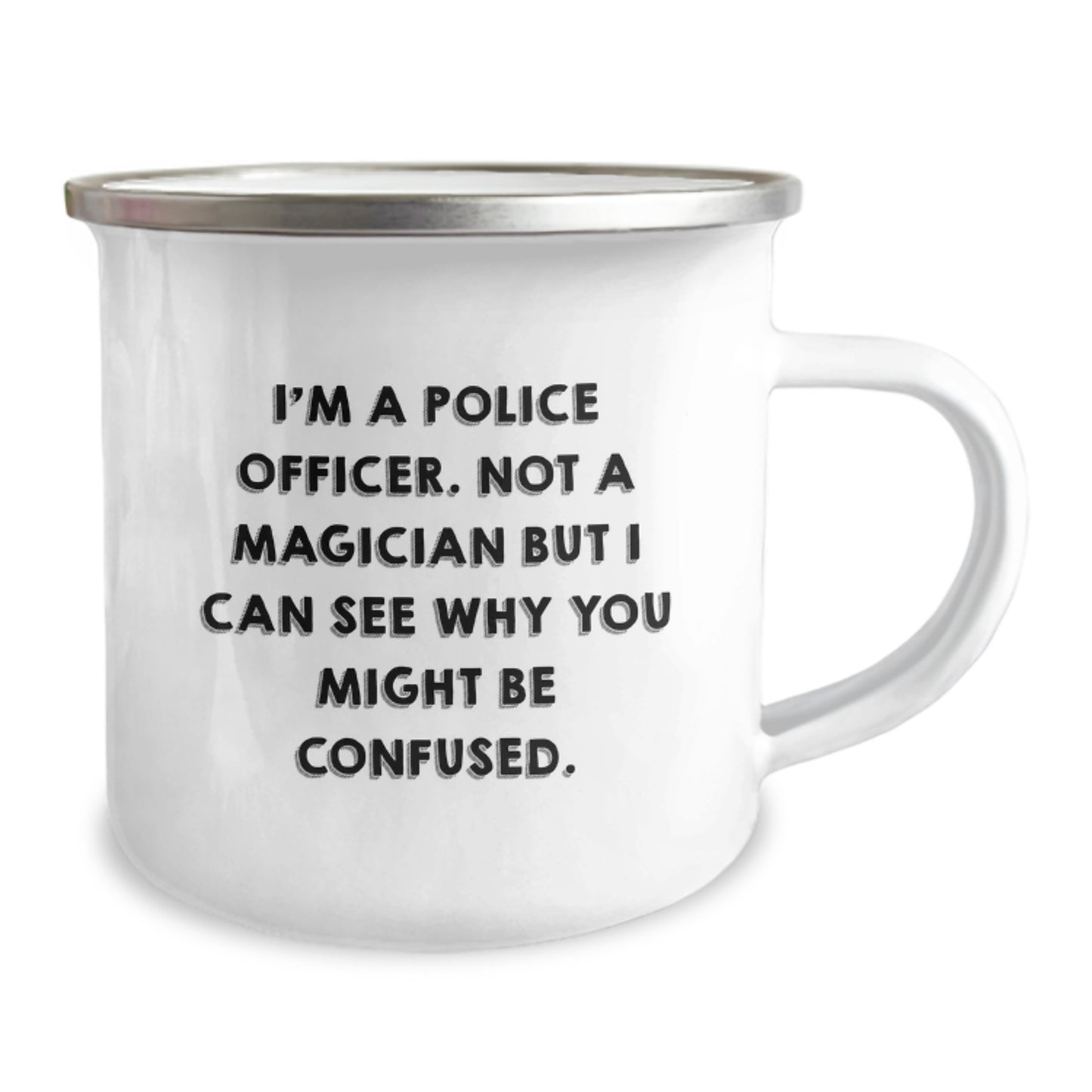 Funny Gifts from Men for Police Officers - I'm A Police Officer Not A Magician But I Can See Why You Might Be Confused Valentine's Unique Camping Mugs for Police Officer Gifts - Image 2