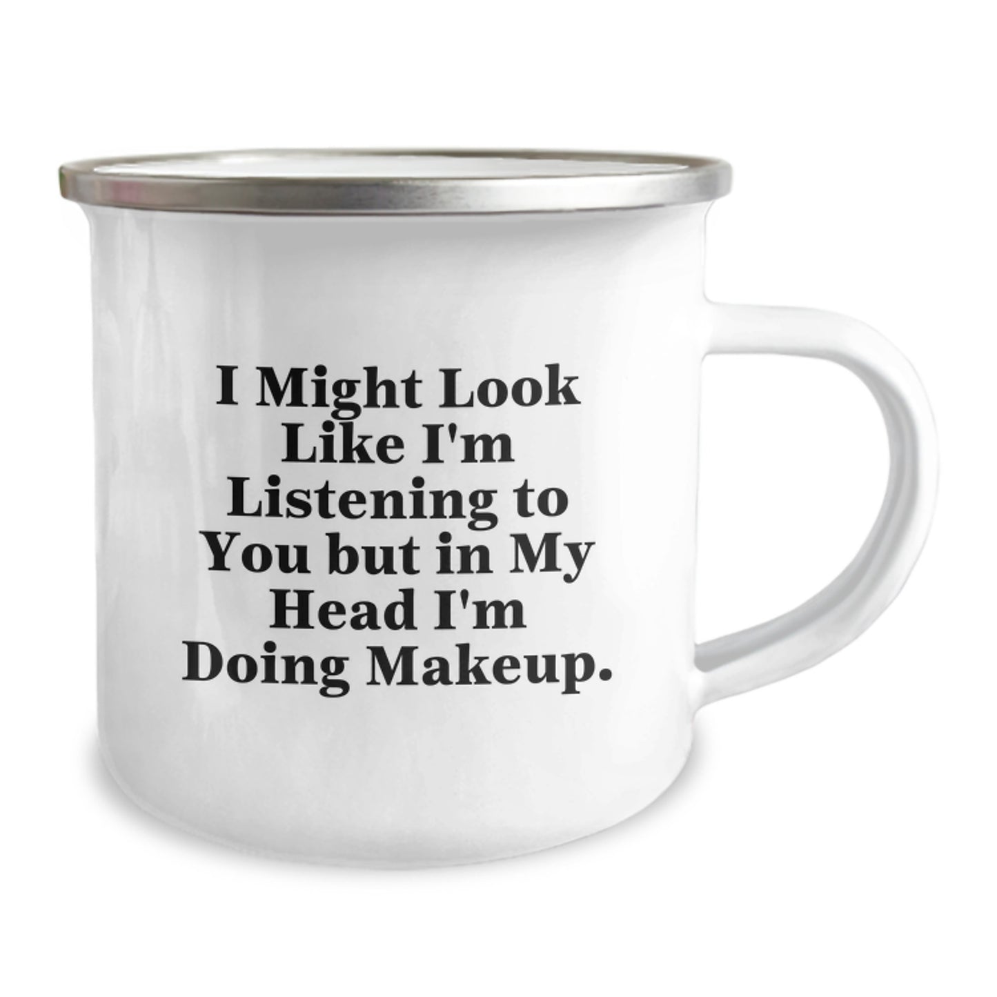 Funny Makeup Lover's Birthday Unique Gifts from Friends to Women, 'I Might Look Like I'm Listening But In My Head I'm Doing Makeup', 12 oz Camping Mug - Image 2