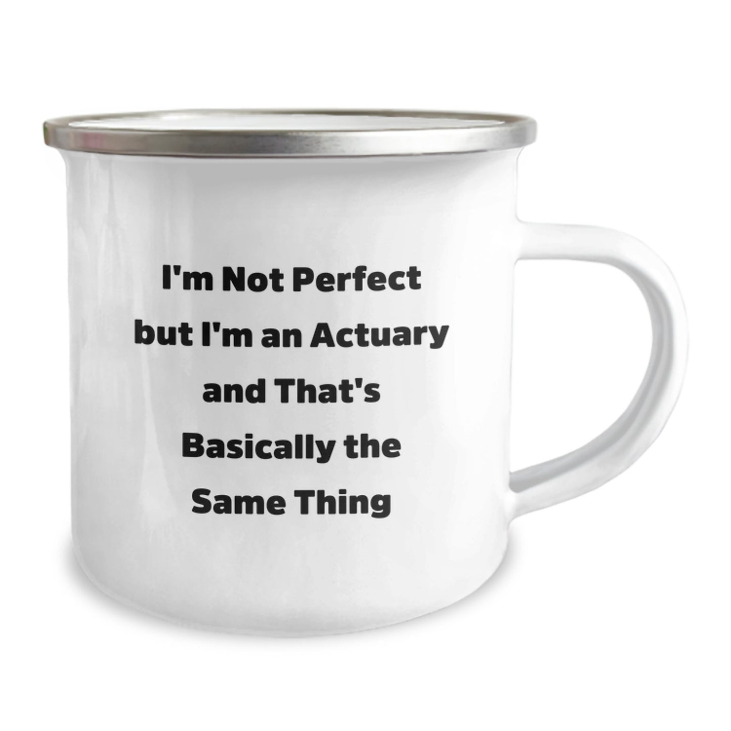Actuary Gifts Funny Quote Camping Mugs for Him or Her Graduation Unique Gifts from Family to Friends, 'I'm Not Perfect But I'm An Actuary And That's Basically The Same Thing' - Image 2