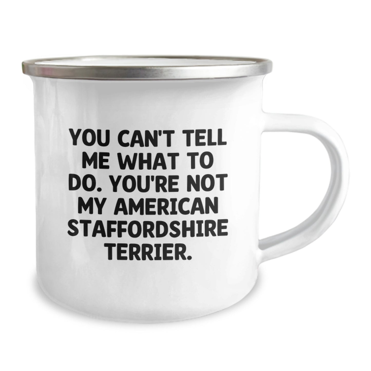 Funny American Staffordshire Terrier Dog Gifts for Birthday, Camping Mug with 'You Can't Tell Me What To Do. You're Not My American Staffordshire Terrier.' Quote, Gifts from Friends to Family - Image 2
