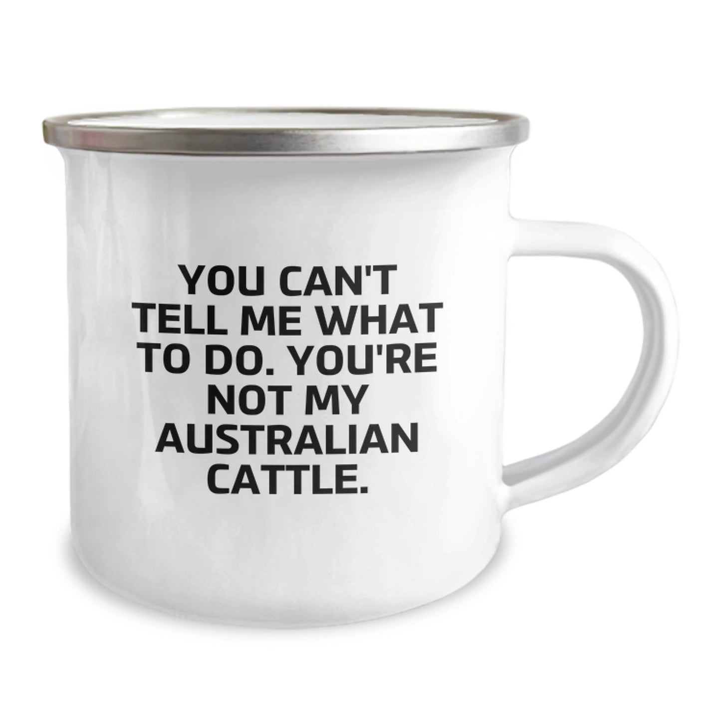 Funny Australian Cattle Dog Camping Mug Gifts from Men to Friends on Birthday - You Can't Tell Me What To Do. You're Not My Australian Cattle. - Image 2